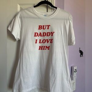 “But Daddy I Love Him” T-shirt.